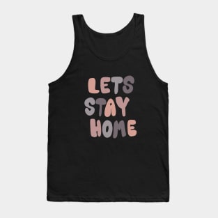 Lets stay home Tank Top